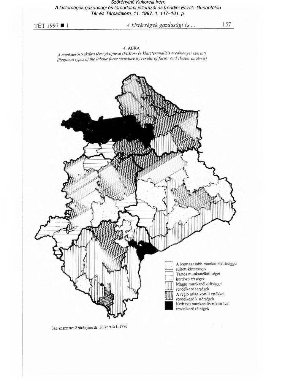 structure by results offactor and cluster analysis) A legmagasabb munkanélküliséggel sújtott kistérségek Tartós