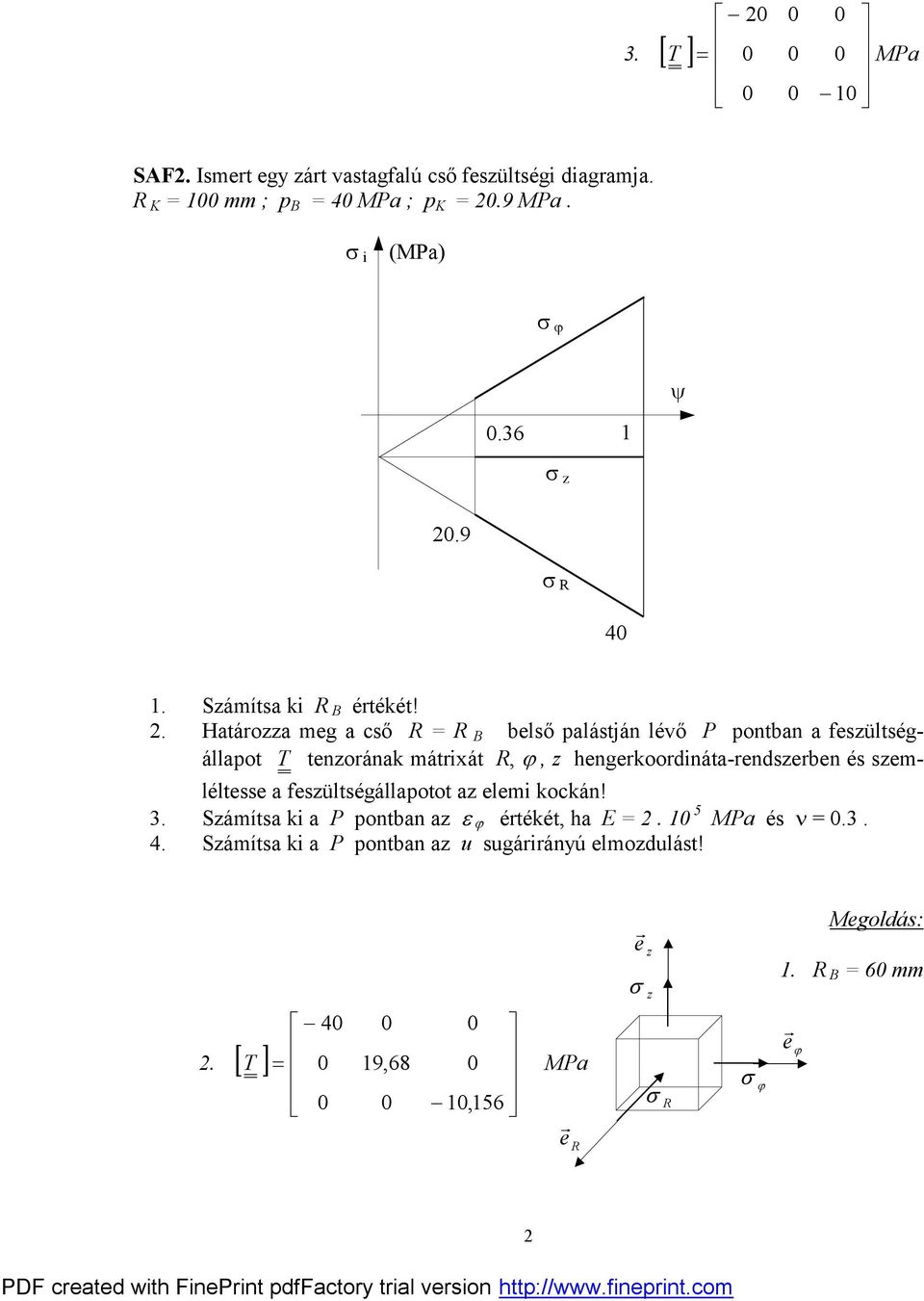 Határozza meg a cső R = R B belső palástján lévő P pontban a feszültségállapot T tenzorának mátrixát R, j, z hengerkoordináta-rendszerben és szemléltesse a