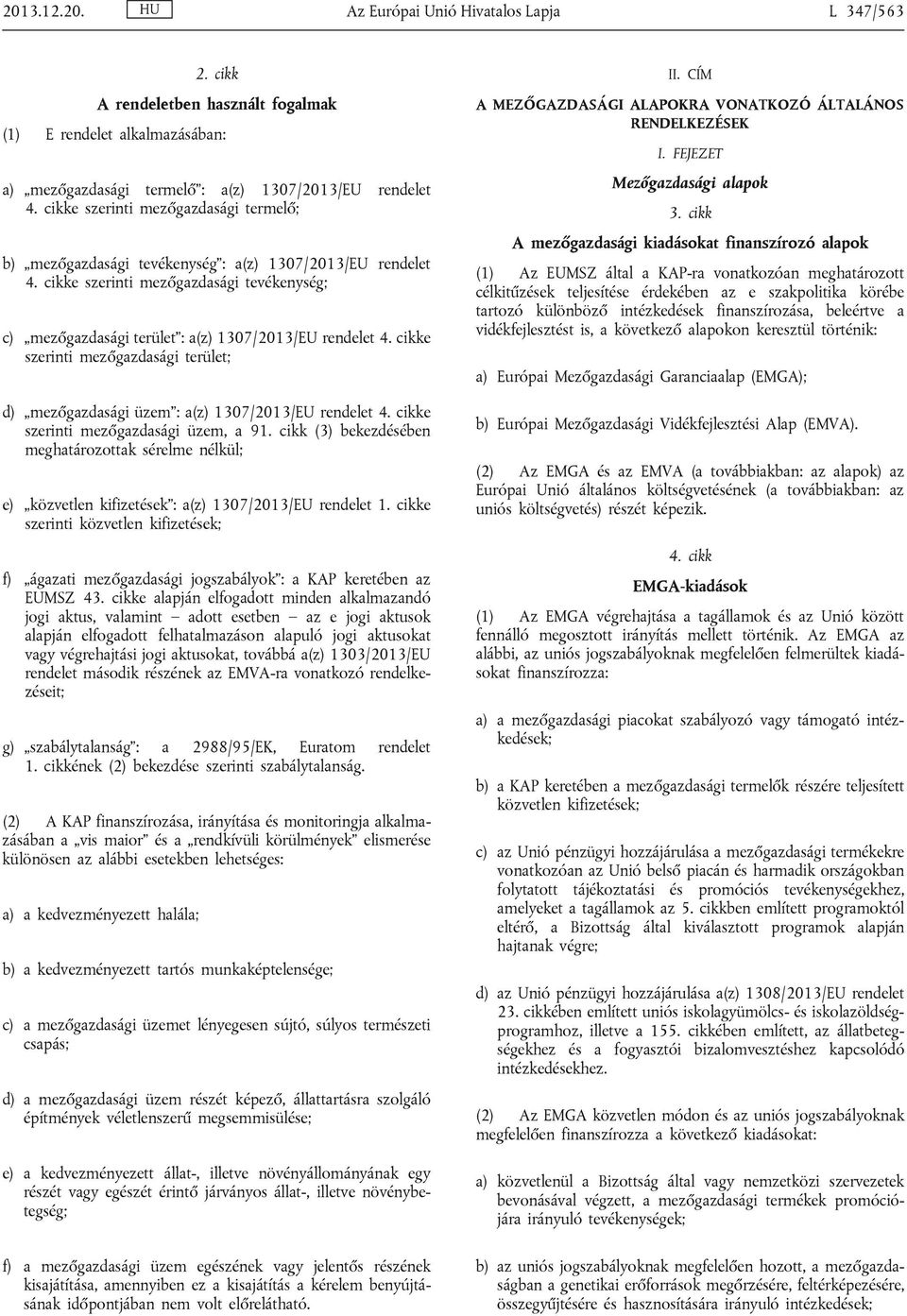 cikke szerinti mezőgazdasági terület; d) mezőgazdasági üzem : a(z) 1307/2013/EU rendelet 4. cikke szerinti mezőgazdasági üzem, a 91.