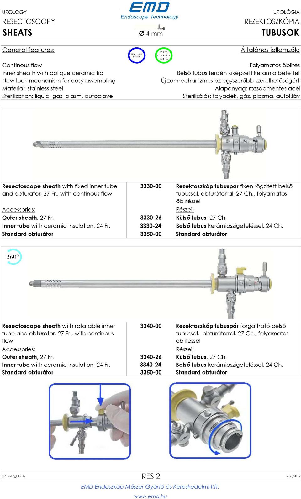 , folyamatos öblítéssel Accessories: Részei: Outer sheath, 27 Fr. 3330-26 Külső tubus, 27 Ch. Inner tube with ceramic insulation, 24 Fr. 3330-24 Belső tubus kerámiaszigeteléssel, 24 Ch.