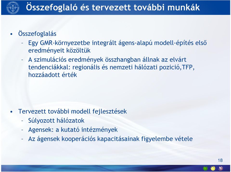 tendenciákkal: regionális és nemzeti hálózati pozició,tfp, hozzáadott érték Tervezett további modell