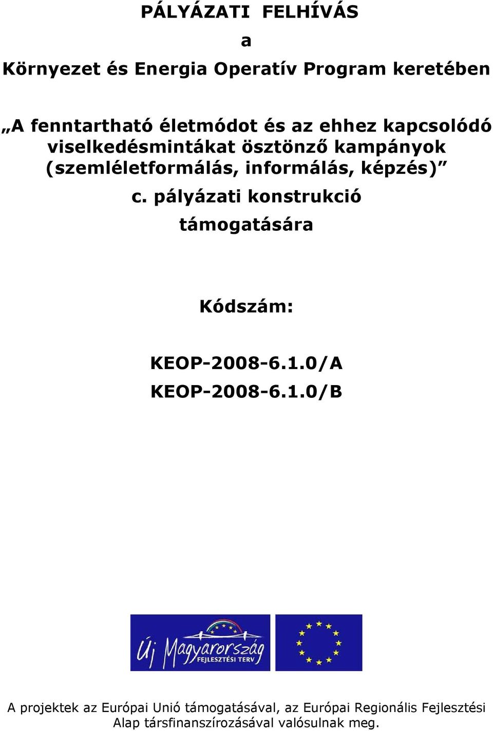 pályázati konstrukció támogatására Kódszám: KEOP-2008-6.1.