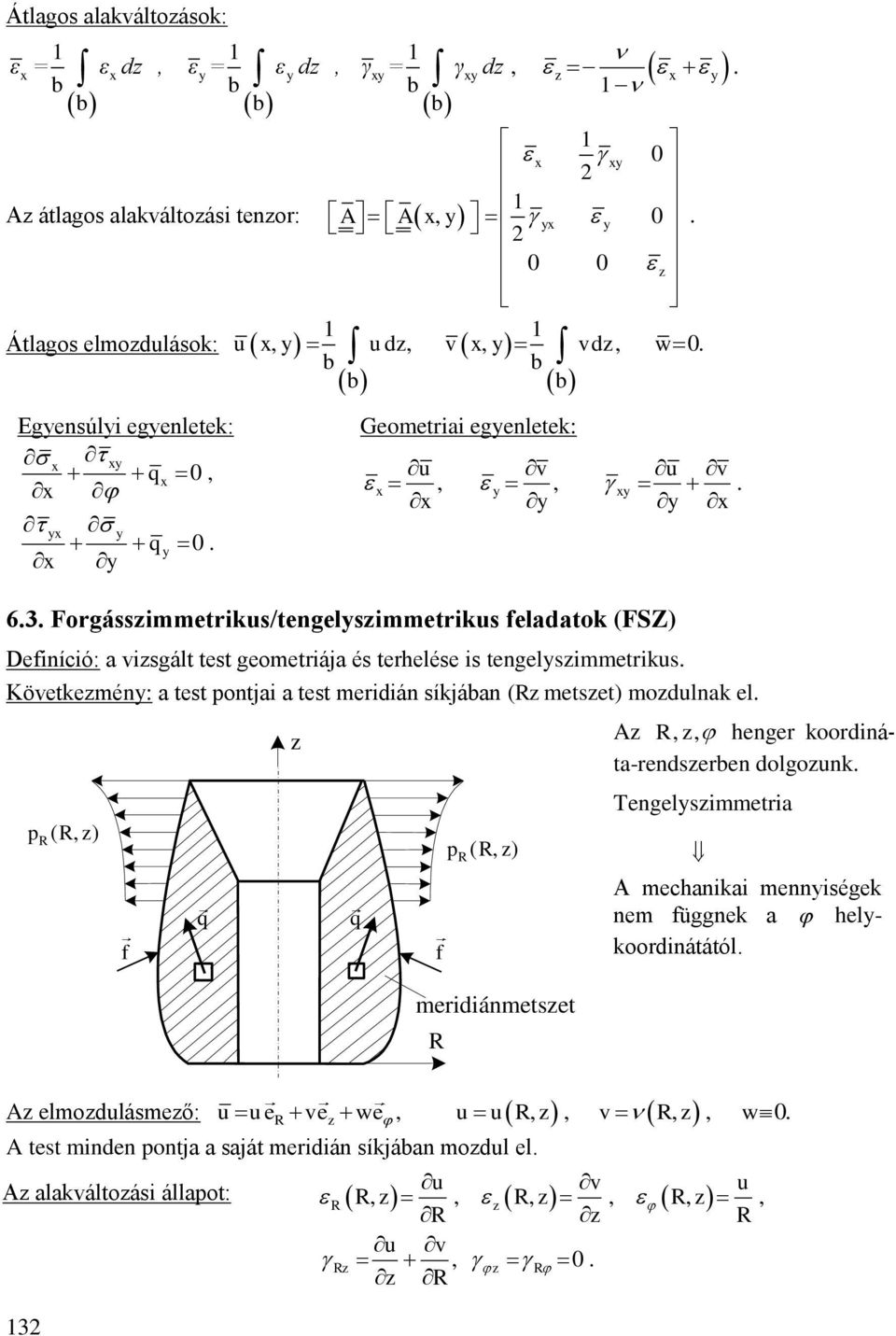 övetkemén: test pontji test meridián síkján ( metset) modulnk el p ( ) f q q meridiánmetset A henger koordinát-rendseren dolgounk Tengelsimmetri A