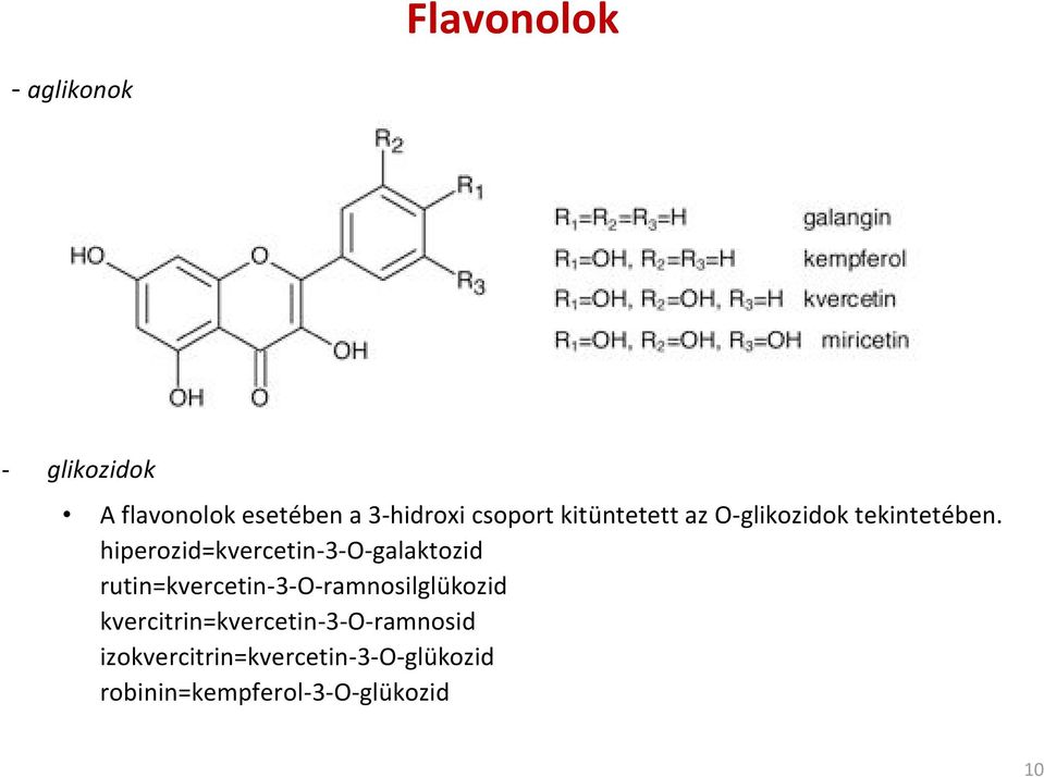 hiperozid=kvercetin-3-o-galaktozid rutin=kvercetin-3-o-ramnosilglükozid