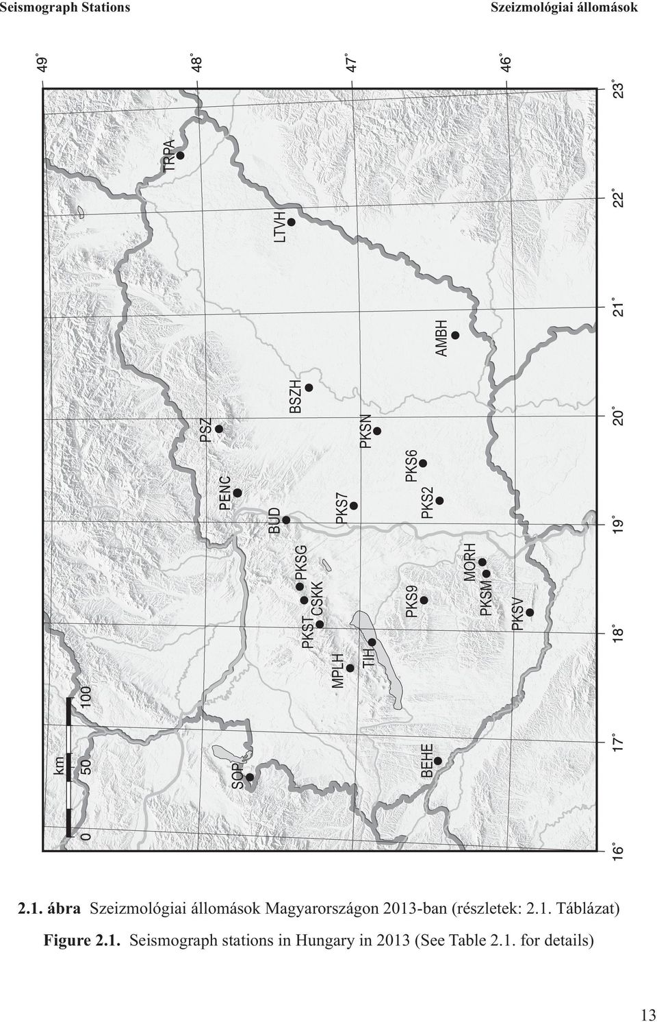 1. ábra Szeizmológiai állomások Magyarországon 201-ban (részletek: 2.1. Táblázat) Figure 2.