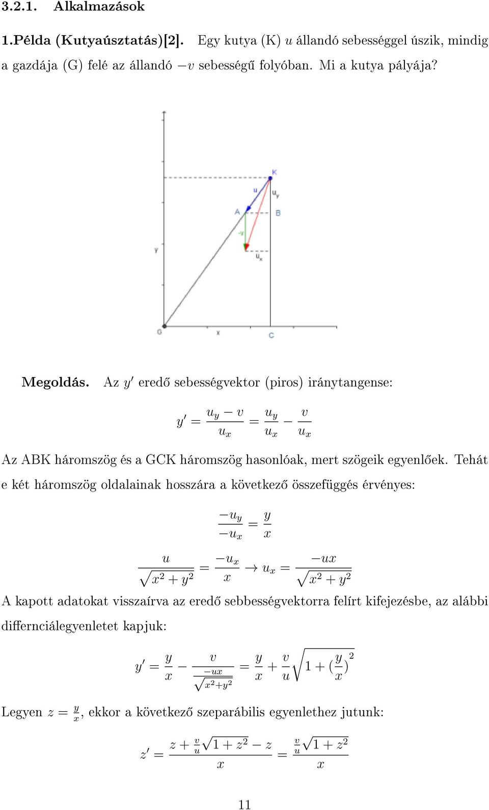 Tehát e két háromszög oldalainak hosszára a következ összefüggés érvényes: u y u x = y x u x2 + y 2 = u x x u x = ux x2 + y 2 A kapott adatokat visszaírva az ered sebbességvektorra