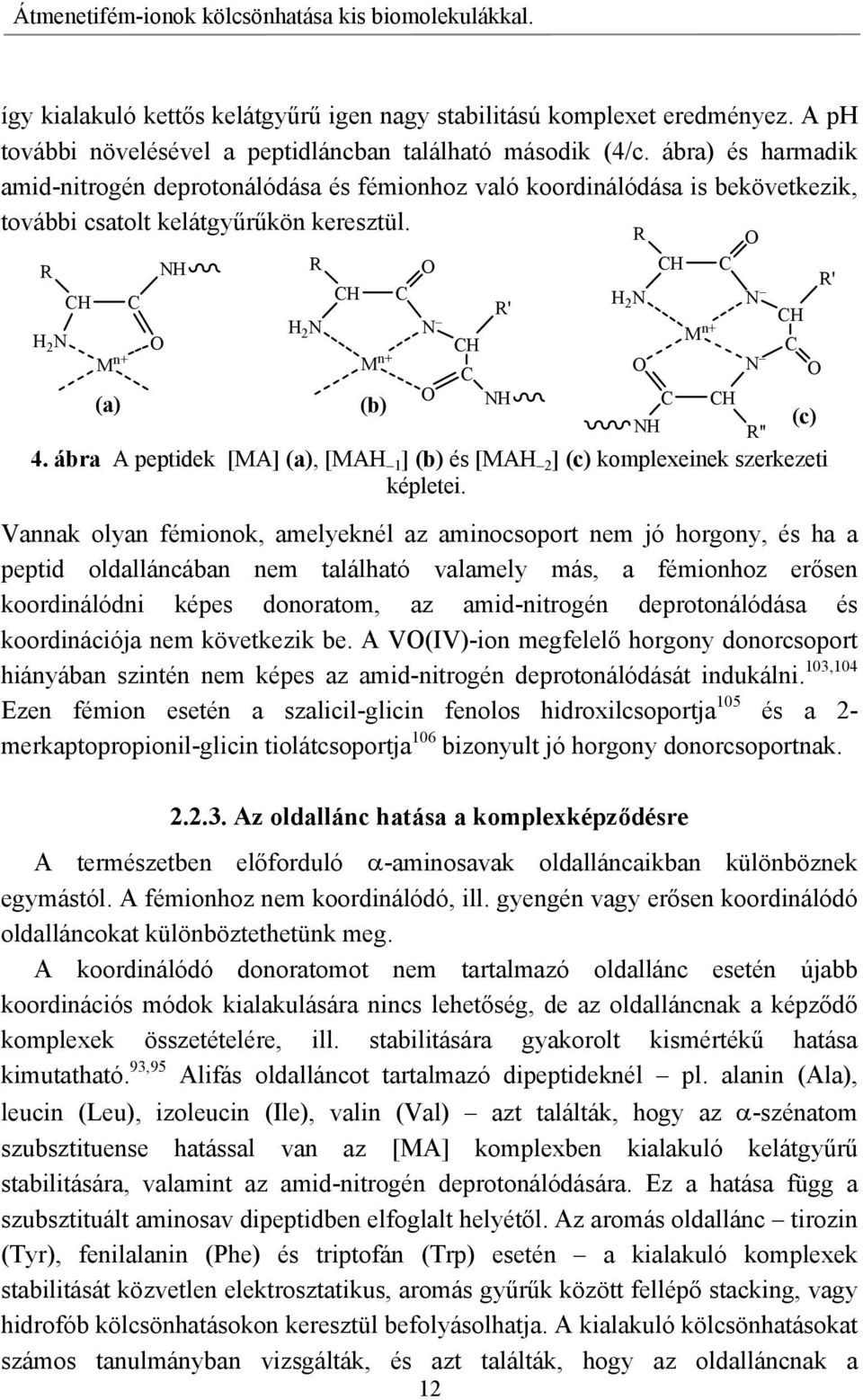 ábra A peptidek [MA] (a), [MAH 1 ] (b) és [MAH 2 ] (c) komplexeinek szerkezeti képletei.