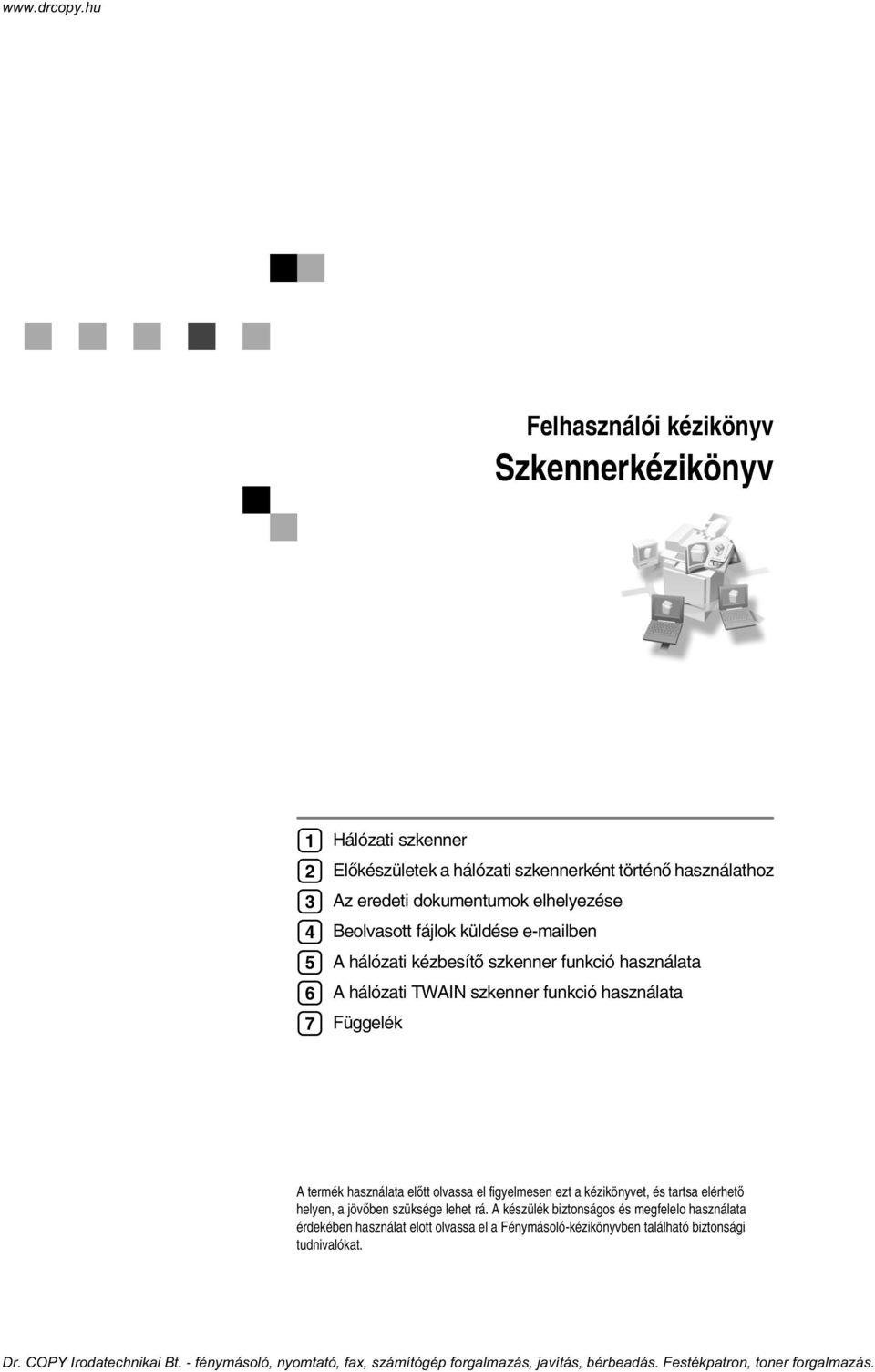 használata Függelék A termék használata elõtt olvassa el figyelmesen ezt a kézikönyvet, és tartsa elérhetõ helyen, a jövõben szüksége lehet rá.