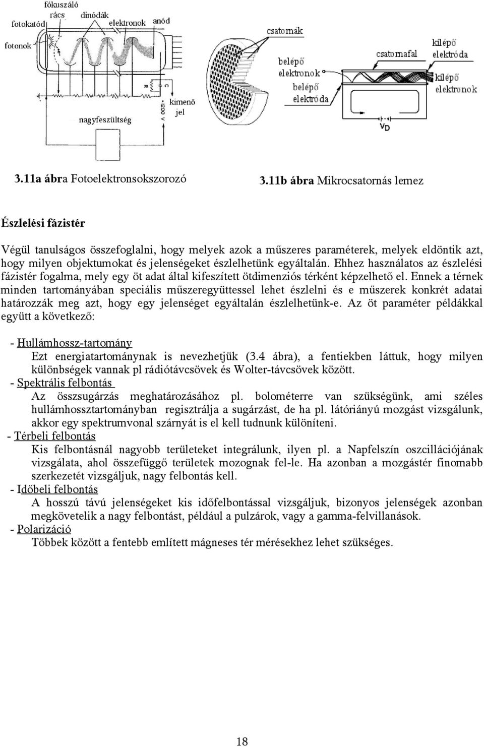 egyáltalán. Ehhez használatos az észlelési fázistér fogalma, mely egy öt adat által kifeszített ötdimenziós térként képzelhető el.