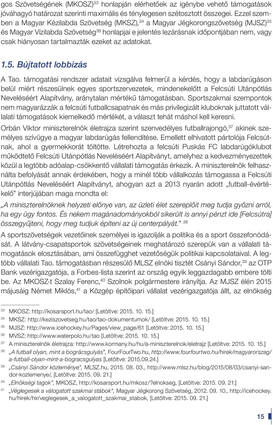 tartalmazták ezeket az adatokat. 1.5. Bújtatott lobbizás A Tao.