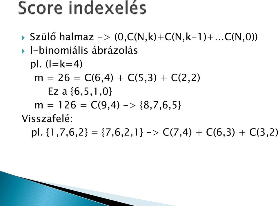 (l=k=4) m = 26 = C(6,4) + C(5,3) + C(2,2) Ez a