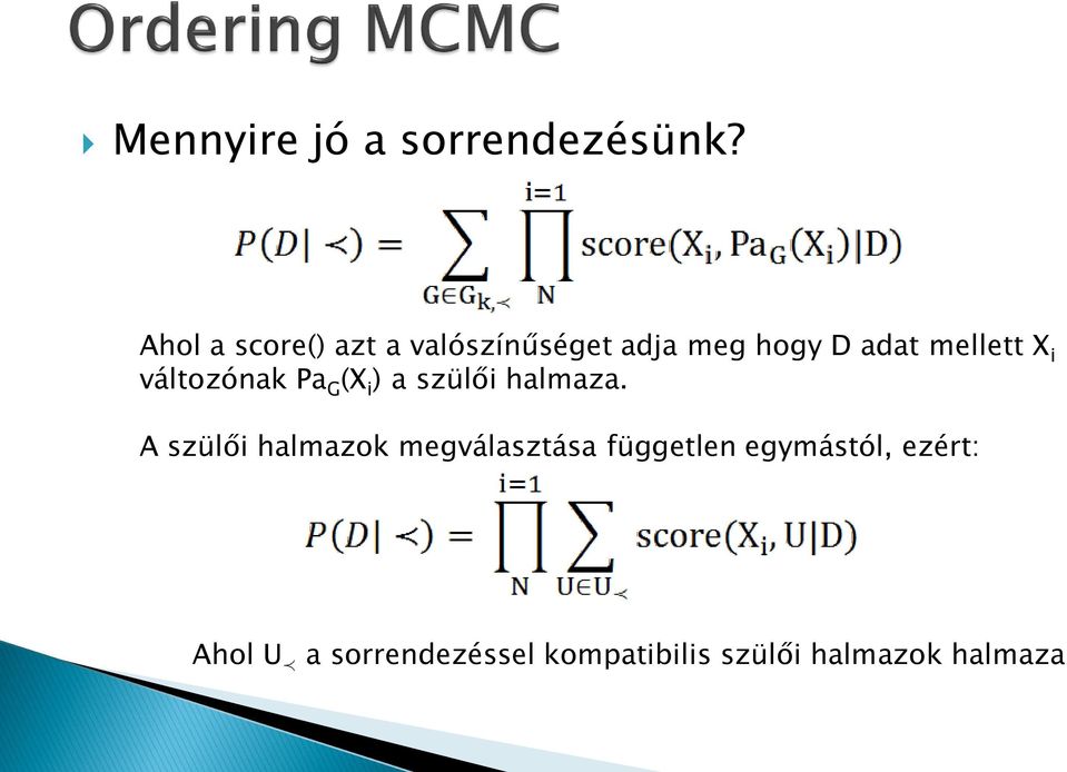 X i változónak Pa G (X i ) a szülői halmaza.