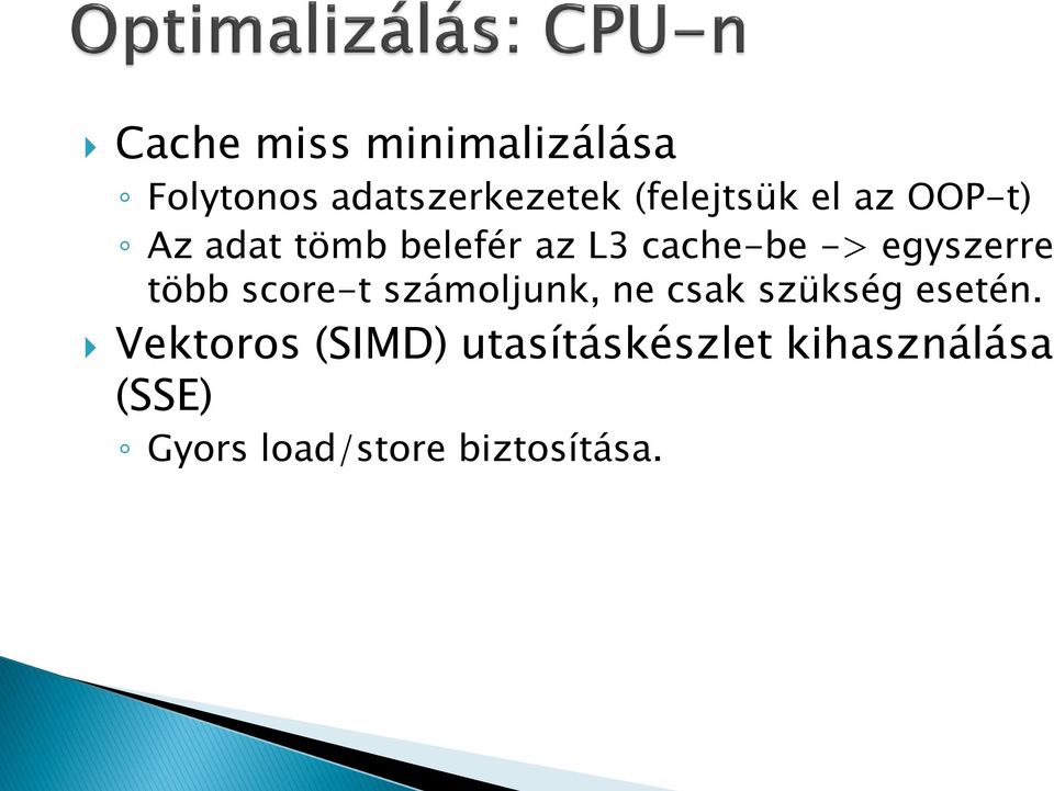 több score-t számoljunk, ne csak szükség esetén.