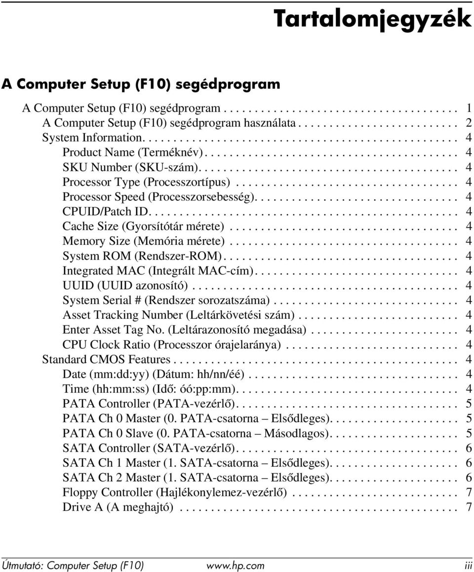 ................................... 4 Processor Speed (Processzorsebesség)................................. 4 CPUID/Patch ID.................................................. 4 Cache Size (Gyorsítótár mérete).