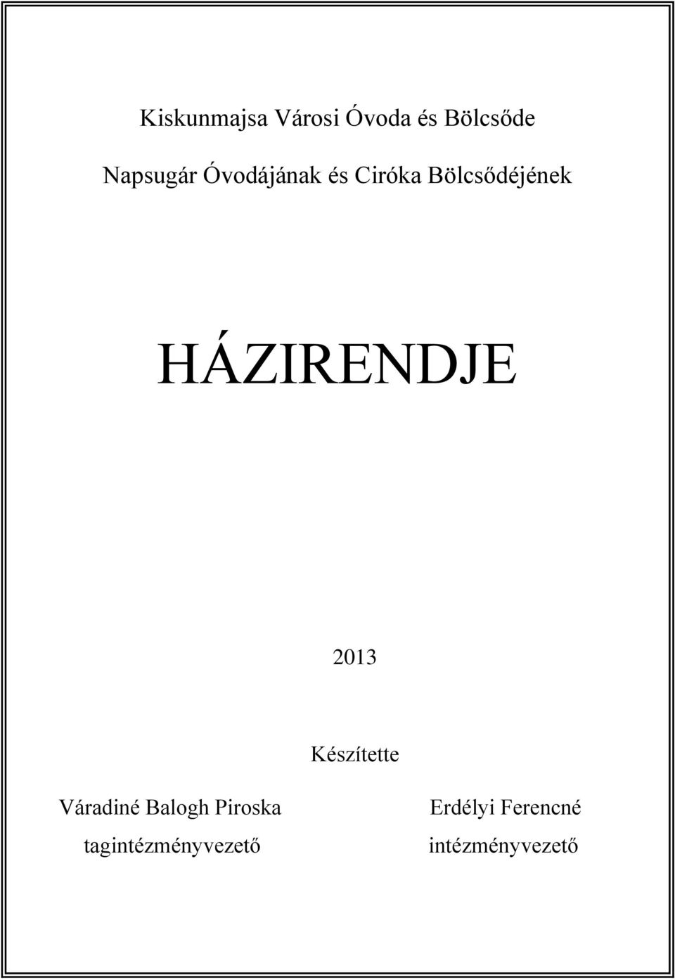 2013 Készítette Váradiné Balogh Piroska