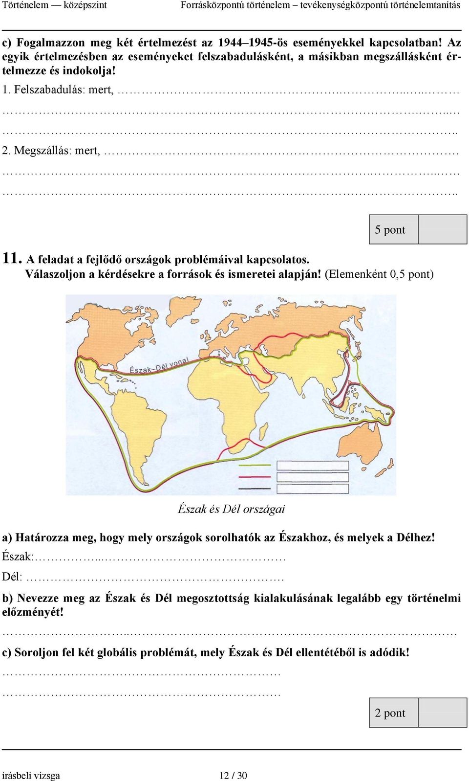 A feladat a fejlődő országok problémáival kapcsolatos. Válaszoljon a kérdésekre a források és ismeretei alapján!