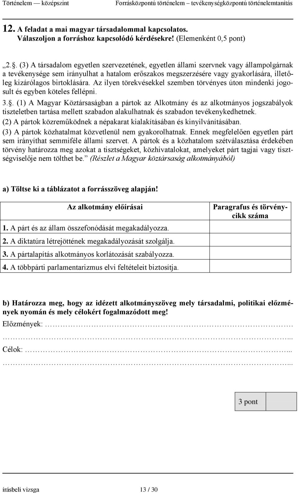 birtoklására. Az ilyen törekvésekkel szemben törvényes úton mindenki jogosult és egyben köteles fellépni. 3.