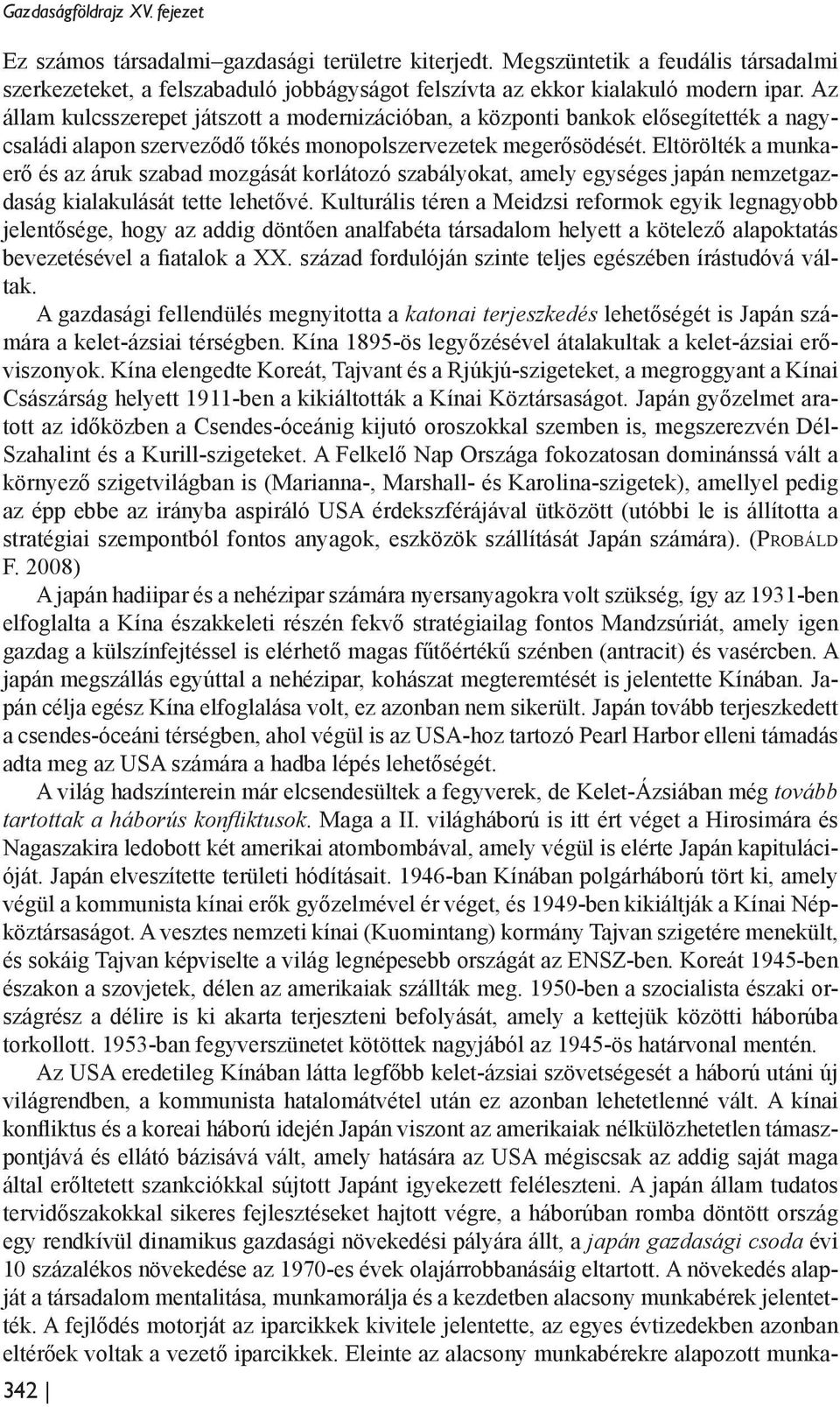 Eltörölték a munkaerő és az áruk szabad mozgását korlátozó szabályokat, amely egységes japán nemzetgazdaság kialakulását tette lehetővé.