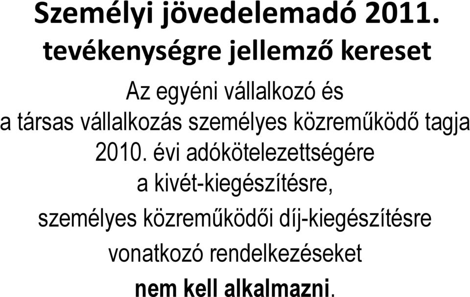 évi adókötelezettségére a kivét-kiegészítésre, személyes