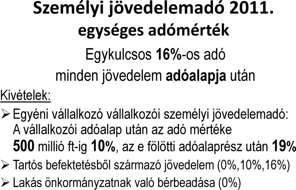 adóalap után az adó mértéke 500 millió ft-ig 10%, az e fölötti adóalaprész után