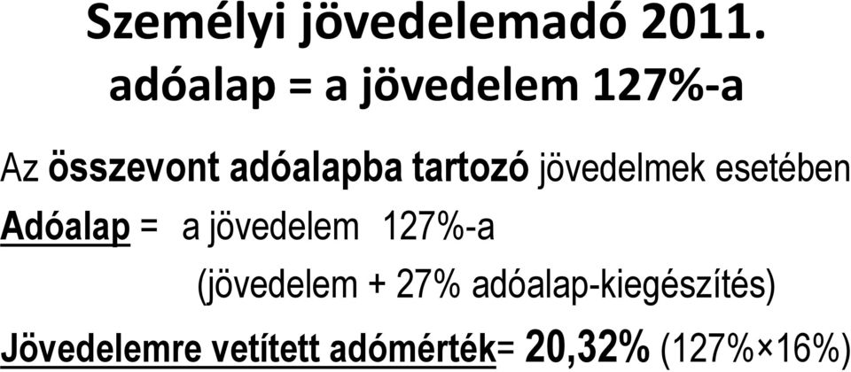 a jövedelem 127%-a (jövedelem + 27%