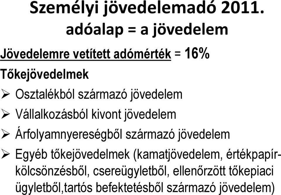 Árfolyamnyereségből származó jövedelem Egyéb tőkejövedelmek (kamatjövedelem,