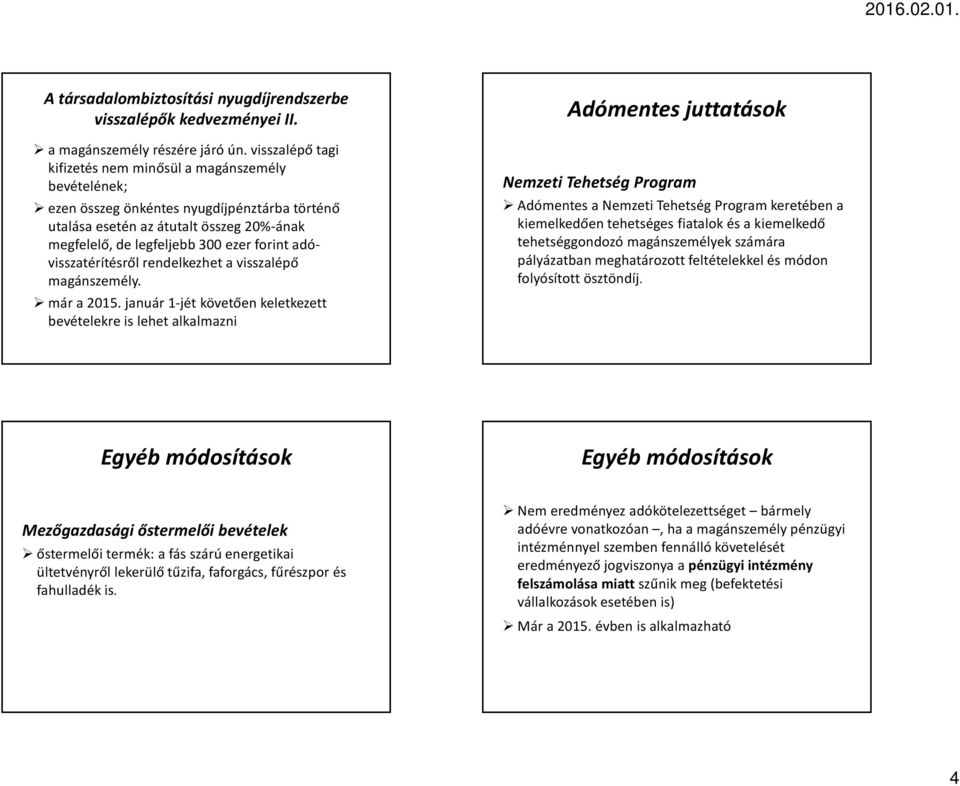 adóvisszatérítésről rendelkezhet a visszalépő magánszemély. már a 2015.