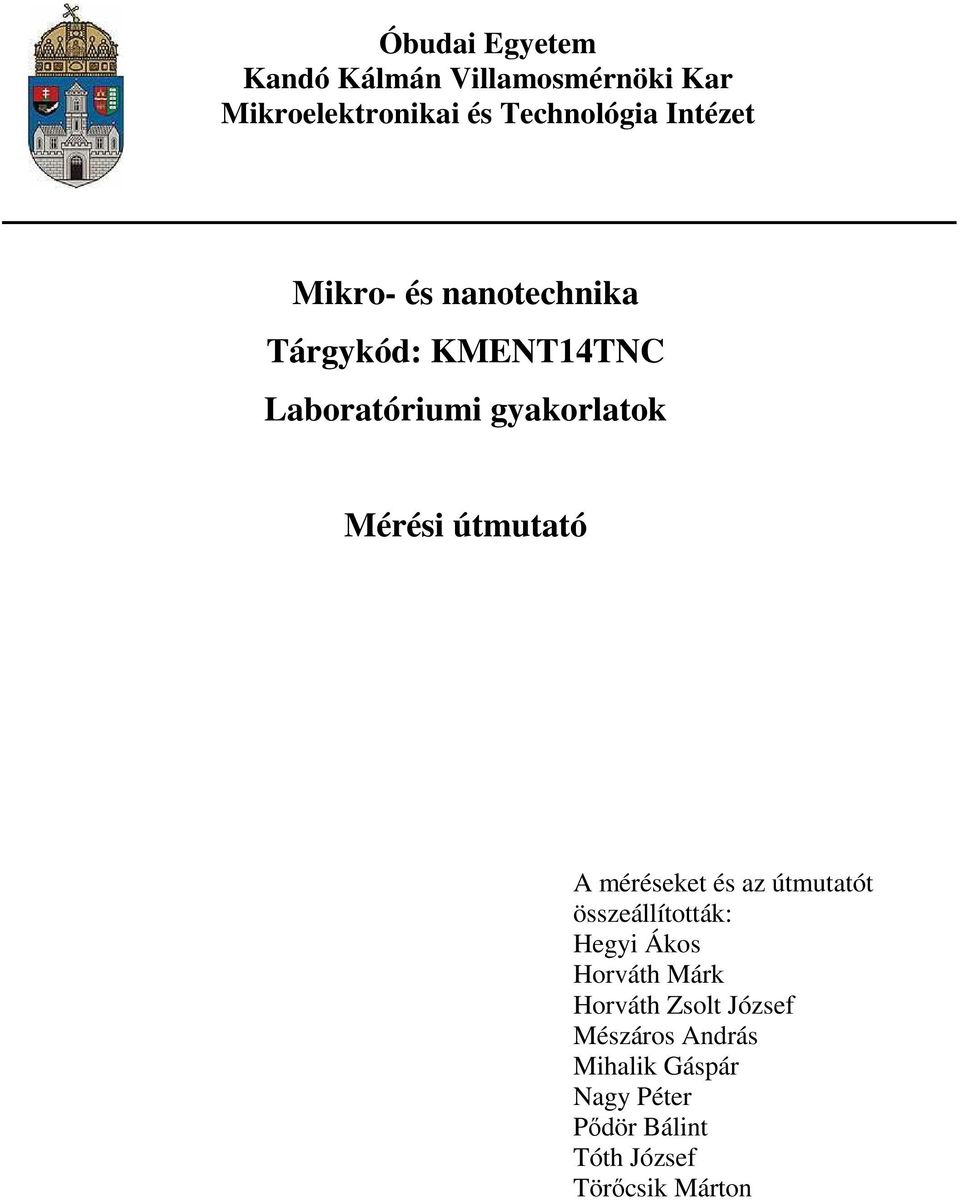 útmutató A méréseket és az útmutatót összeállították: Hegyi Ákos Horváth Márk Horváth