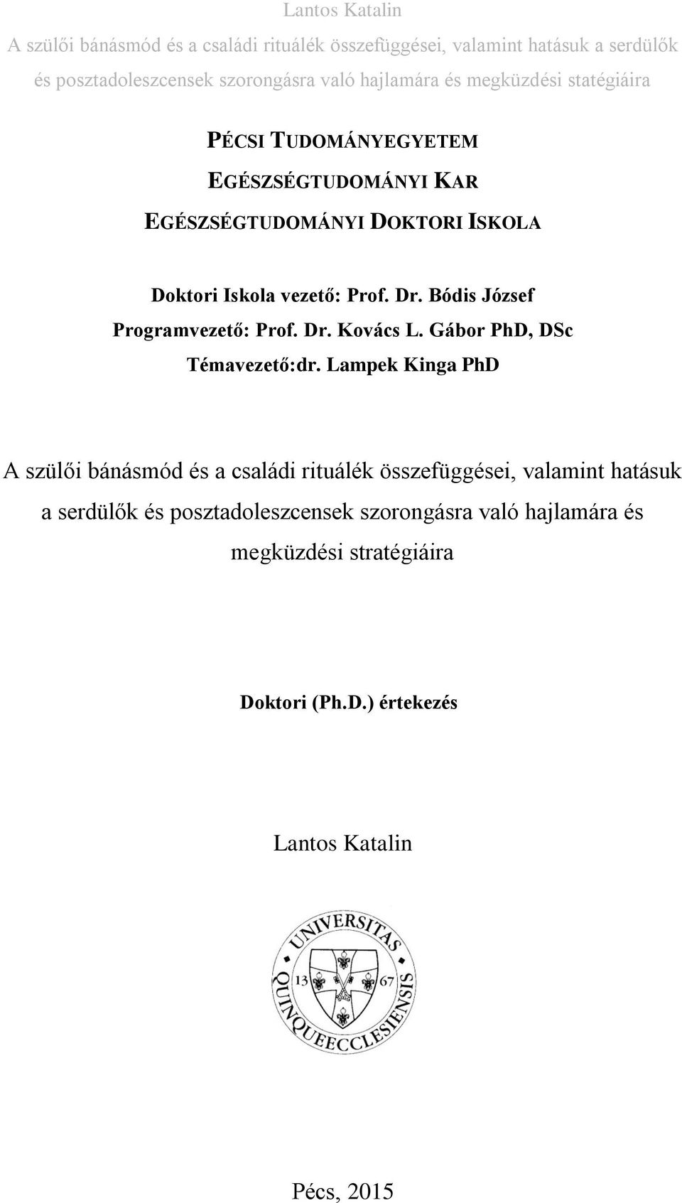 Dr. Kovács L. Gábor PhD, DSc Témavezető:dr.