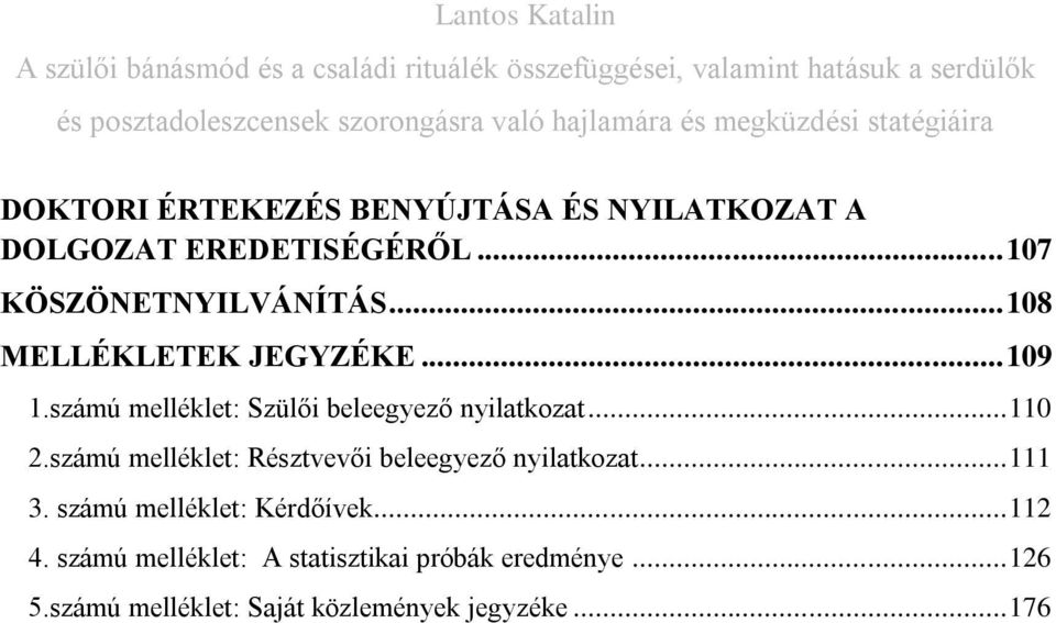 számú melléklet: Szülői beleegyező nyilatkozat... 110 2.számú melléklet: Résztvevői beleegyező nyilatkozat... 111 3.