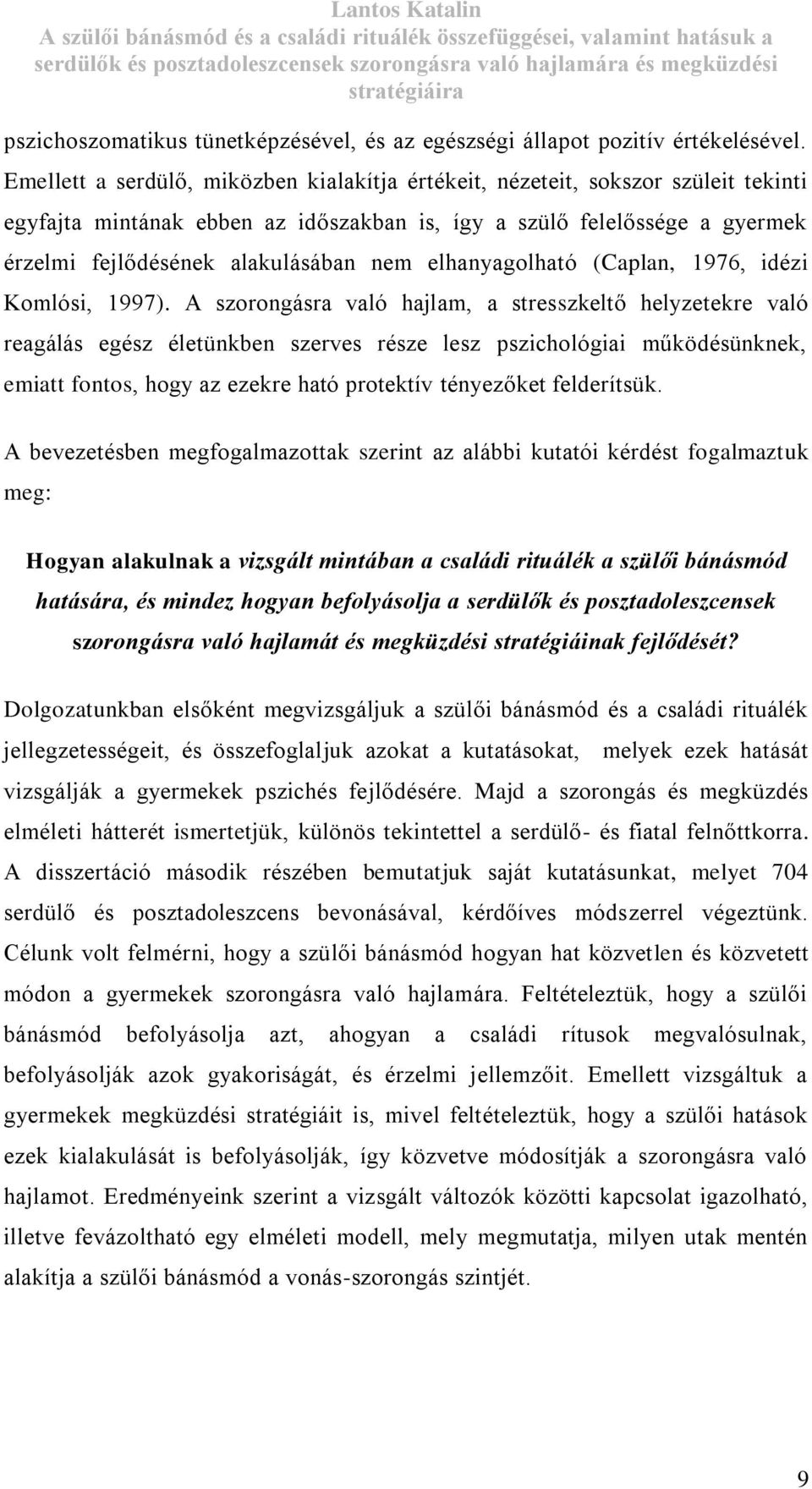 elhanyagolható (Caplan, 1976, idézi Komlósi, 1997).