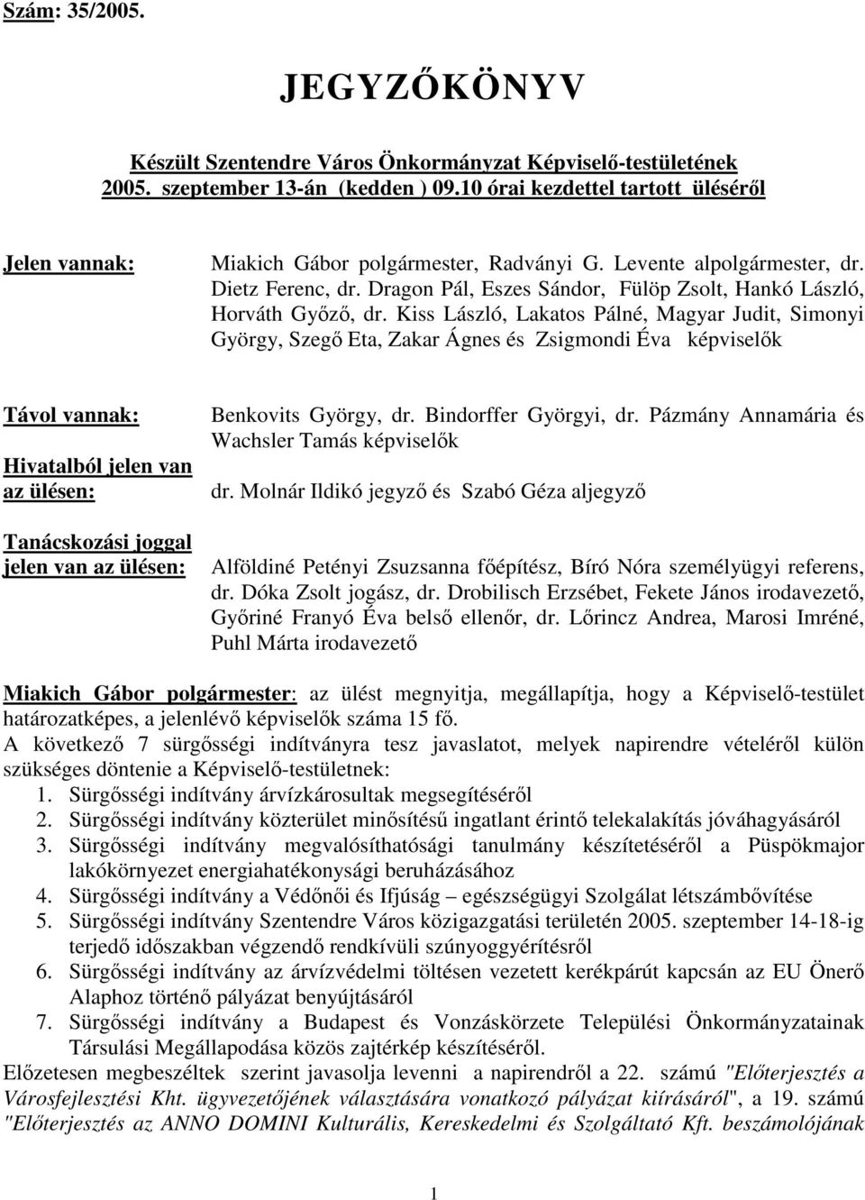 Dragon Pál, Eszes Sándor, Fülöp Zsolt, Hankó László, Horváth Gyz, dr.