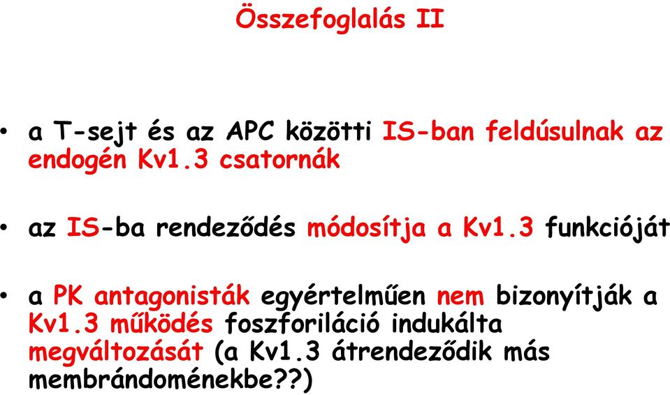 3 funkcióját a PK antagonisták egyértelműen nem bizonyítják a Kv1.