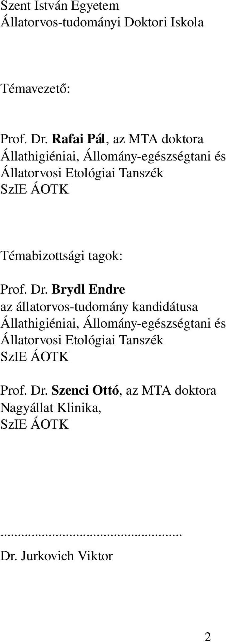Témabizottsági tagok: Prof. Dr.
