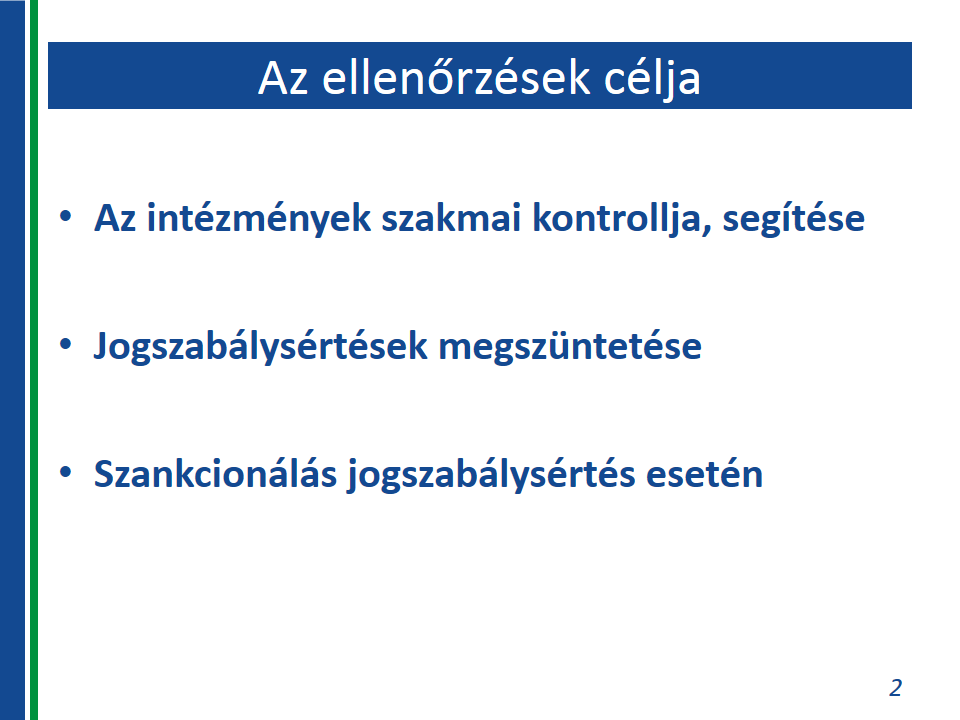 A hatósági ellenőrzés célja a felnőttképzési intézmények szakmai kontrollja és segítése az esetleges problémák, nem megfelelő gyakorlatok azonosítása, megoldása/javítása és kiküszöbölése érdekében.