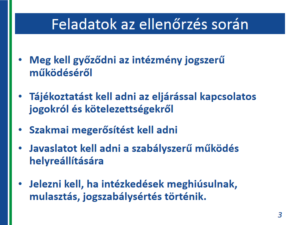 Feladatok az ellenőrzés során: Az ellenőrzést végzőknek meg kell győződniük a felnőttképzési intézmény jogszerű működéséről.