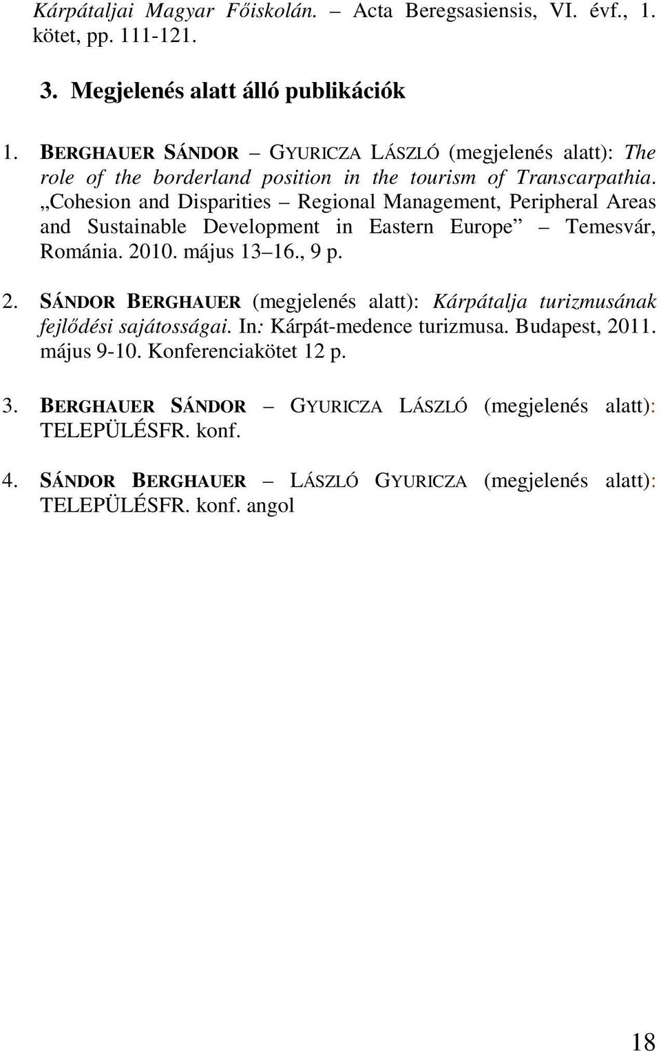 Cohesion and Disparities Regional Management, Peripheral Areas and Sustainable Development in Eastern Europe Temesvár, Románia. 20