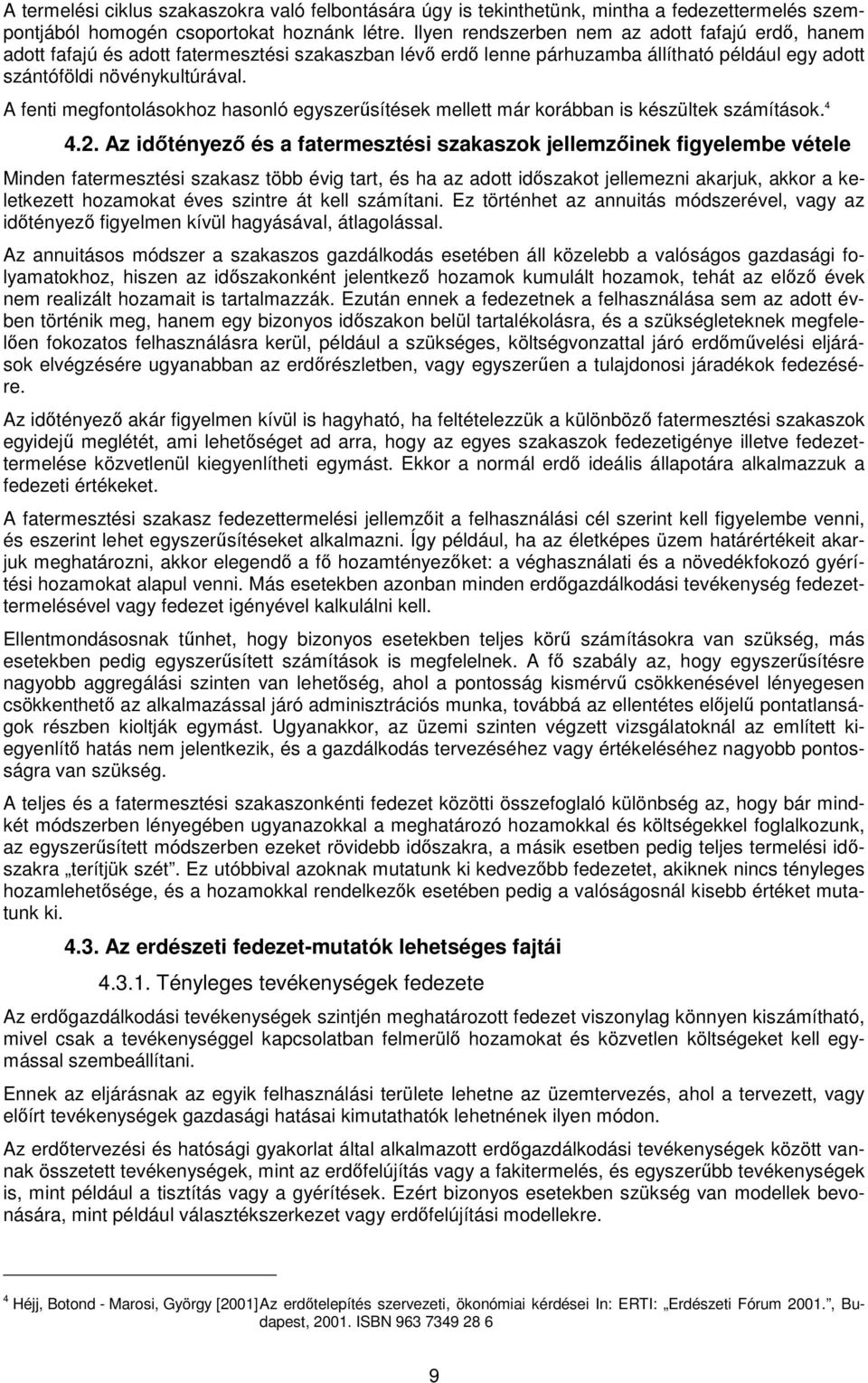 A fenti megfontolásokhoz hasonló egyszerűsítések mellett már korábban is készültek számítások. 4 4.2.