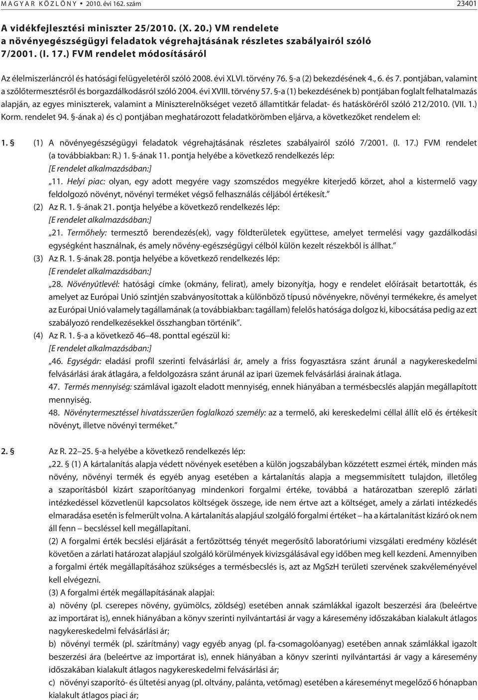 pontjában, valamint a szõlõtermesztésrõl és borgazdálkodásról szóló 2004. évi XVIII. törvény 57.