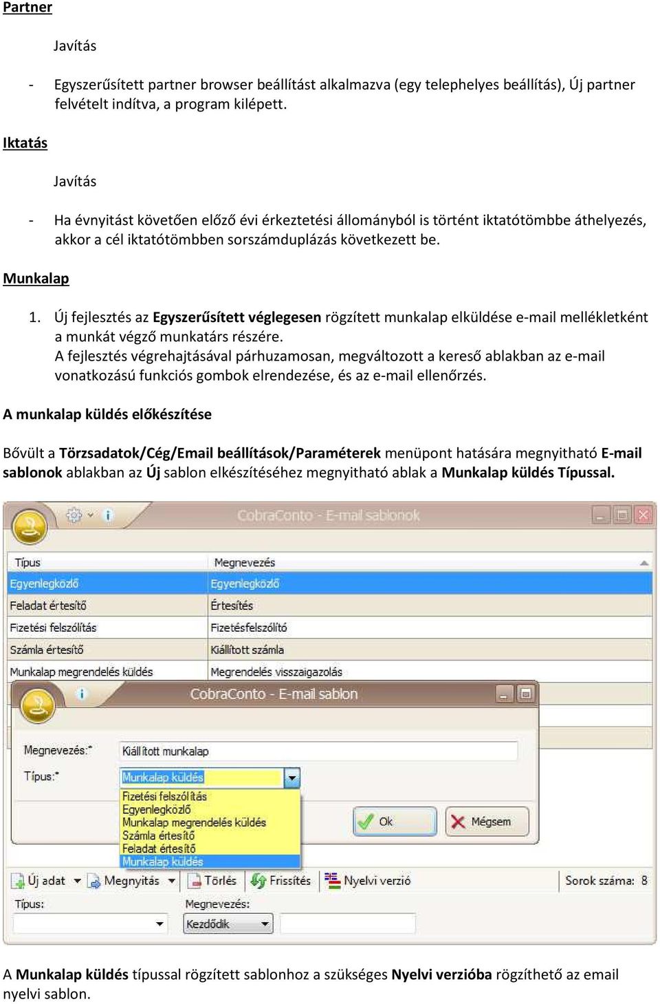 Új fejlesztés az Egyszerűsített véglegesen rögzített munkalap elküldése e-mail mellékletként a munkát végző munkatárs részére.