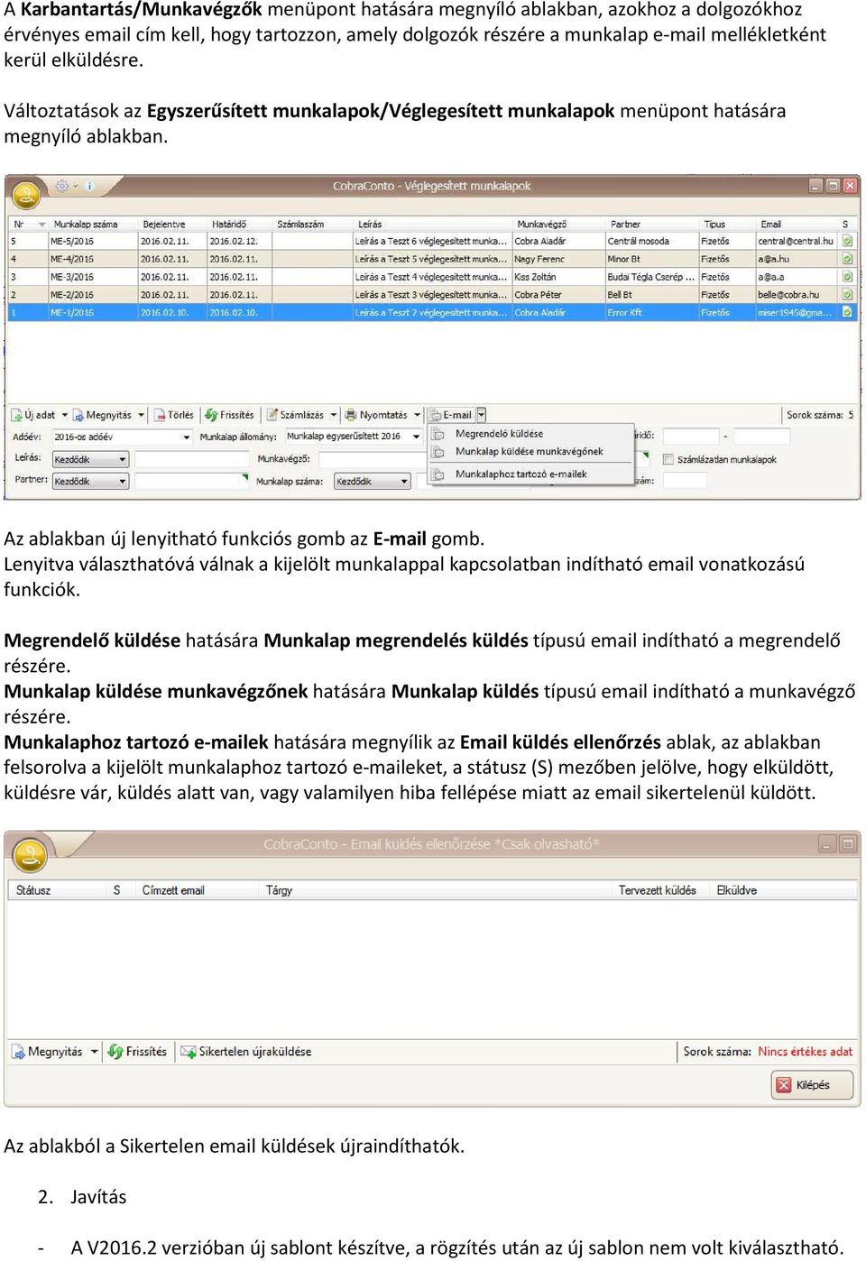 Lenyitva választhatóvá válnak a kijelölt munkalappal kapcsolatban indítható email vonatkozású funkciók.