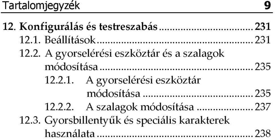 .. 235 12.2.2. A szalagok módosít{sa... 237 12.3. Gyorsbillentyűk és speci{lis karakterek haszn{lata.