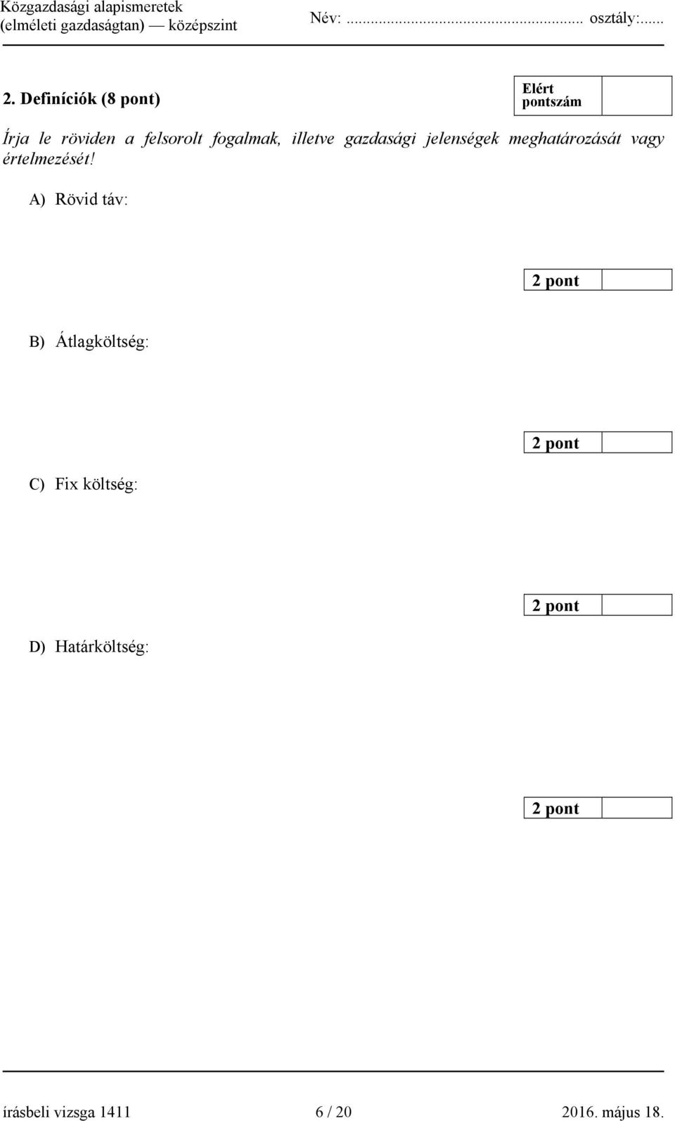 A) Rövid táv: 2 pont B) Átlagköltség: C) Fix költség: 2 pont D)