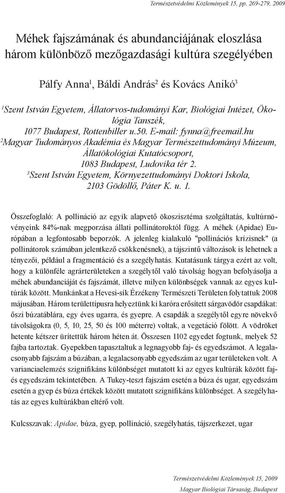 Állatorvos-tudományi Kar, Biológiai Intézet, Ökológia Tanszék, 1077 Budapest, Rottenbiller u.50. E-mail: fynna@freemail.