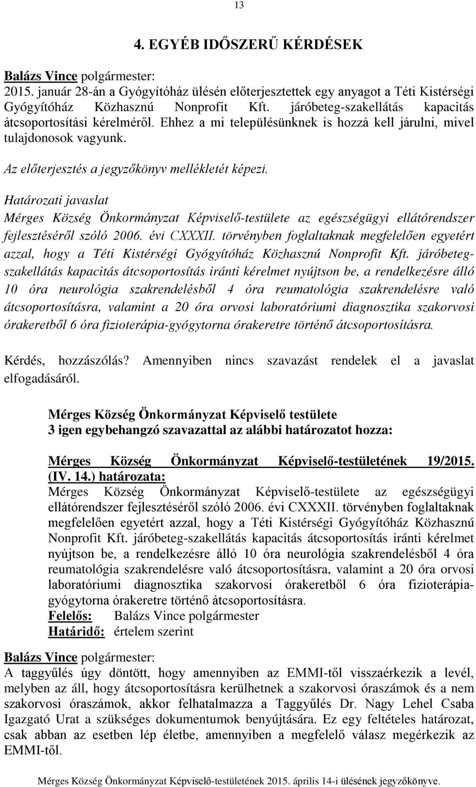 Határozati javaslat Mérges Község Önkormányzat Képviselő-testülete az egészségügyi ellátórendszer fejlesztéséről szóló 2006. évi CXXXII.