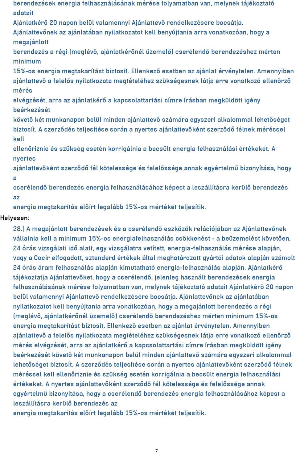 energia megtakarítást biztosít. Ellenkező esetben az ajánlat érvénytelen.