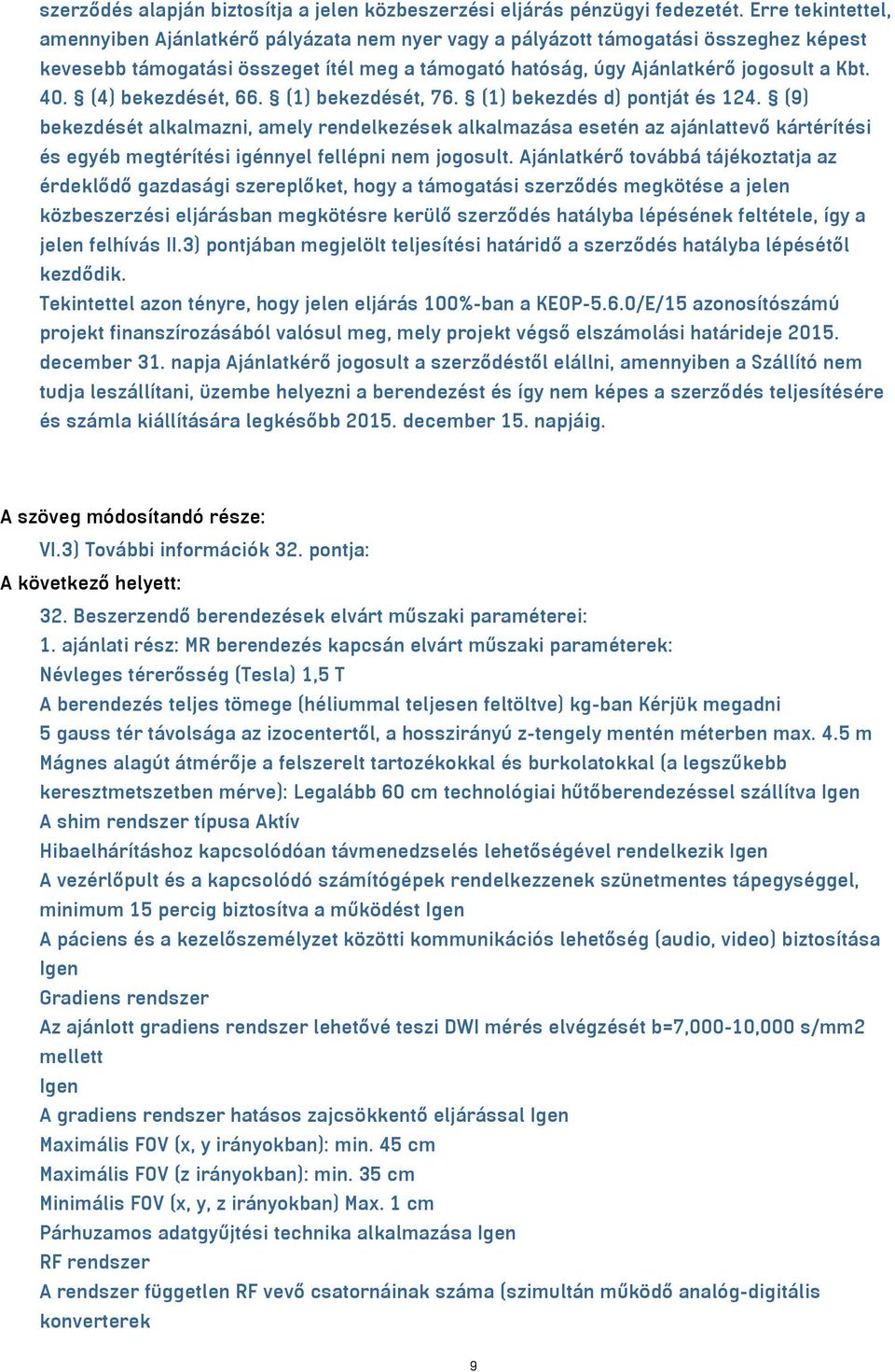 (4) bekezdését, 66. (1) bekezdését, 76. (1) bekezdés d) pontját és 124.