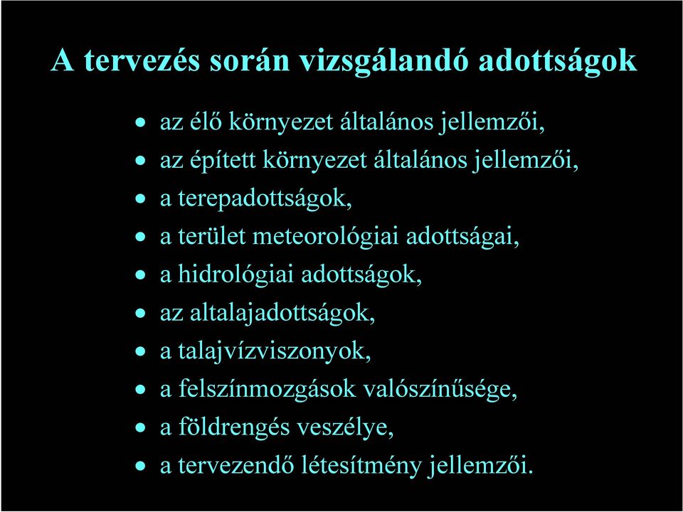 adottságai, a hidrológiai adottságok, az altalajadottságok, a talajvízviszonyok, a