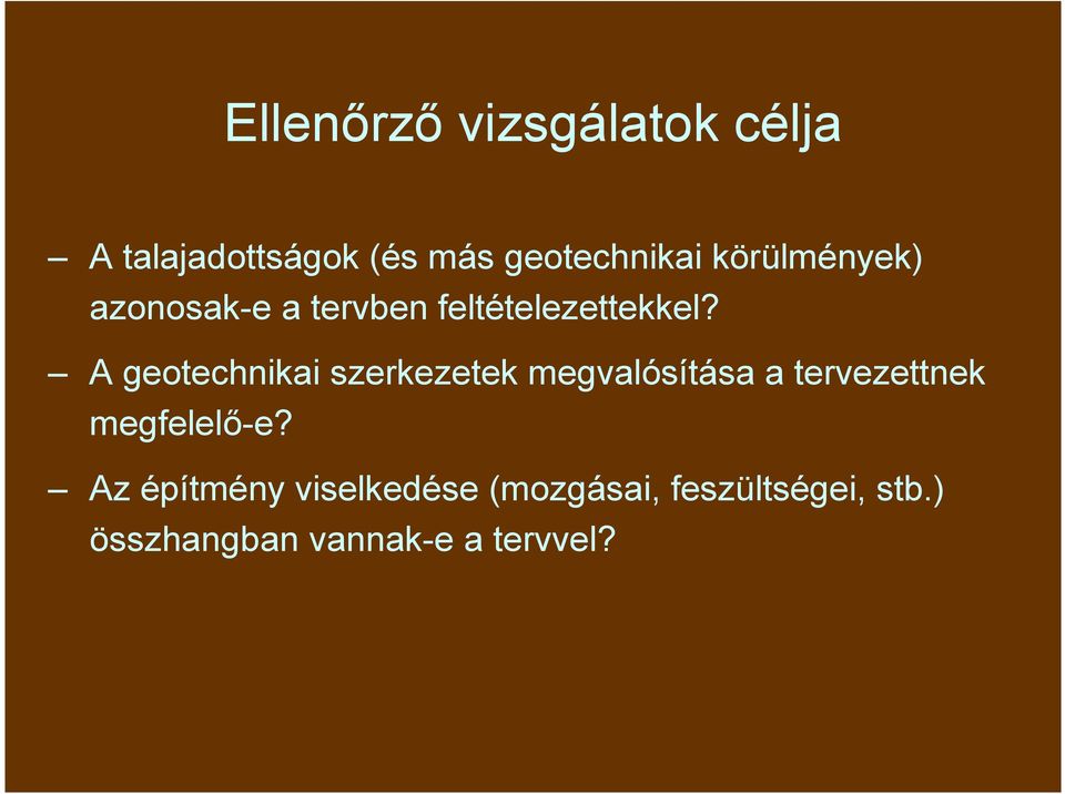 A geotechnikai szerkezetek megvalósítása a tervezettnek megfelelı-e?