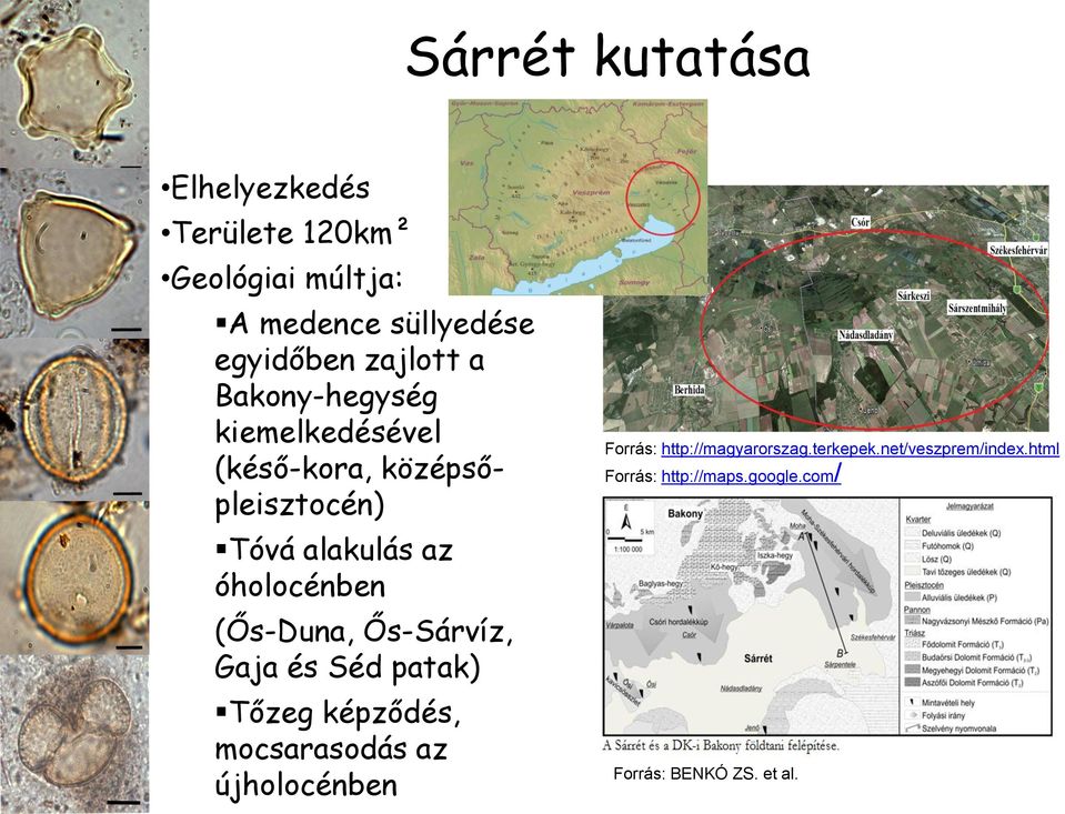 óholocénben (Ős-Duna, Ős-Sárvíz, Gaja és Séd patak) Tőzeg képződés, mocsarasodás az újholocénben